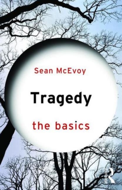 Tragedy: The Basics, Hardback Book