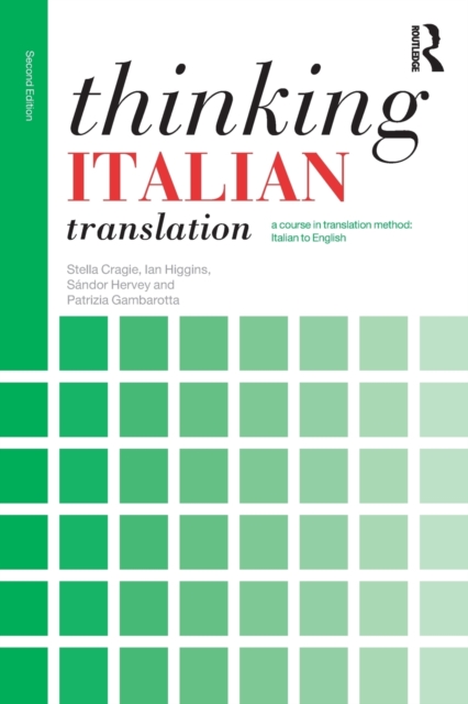 Thinking Italian Translation : A course in translation method: Italian to English, Paperback / softback Book