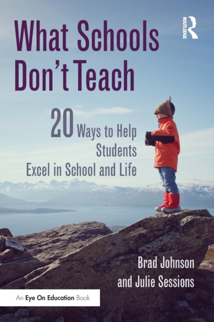 What Schools Don't Teach : 20 Ways to Help Students Excel in School and Life, Paperback / softback Book