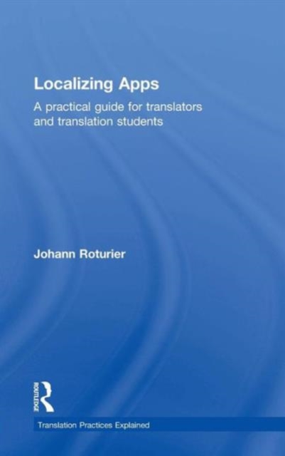 Localizing Apps : A practical guide for translators and translation students, Hardback Book
