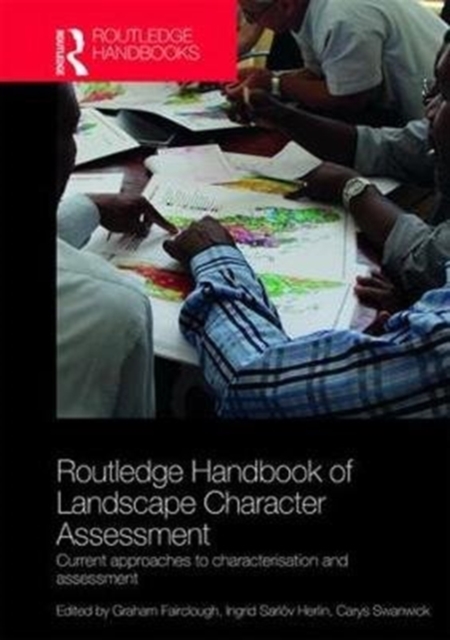 Routledge Handbook of Landscape Character Assessment : Current Approaches to Characterisation and Assessment, Hardback Book
