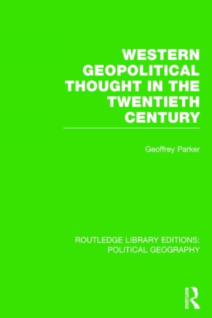 Western Geopolitical Thought in the Twentieth Century (Routledge Library Editions: Political Geography), Hardback Book