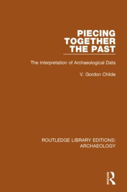 Piecing Together the Past : The Interpretation of Archaeological Data, Paperback / softback Book
