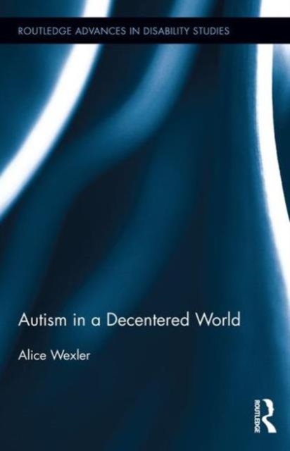 Autism in a Decentered World, Hardback Book