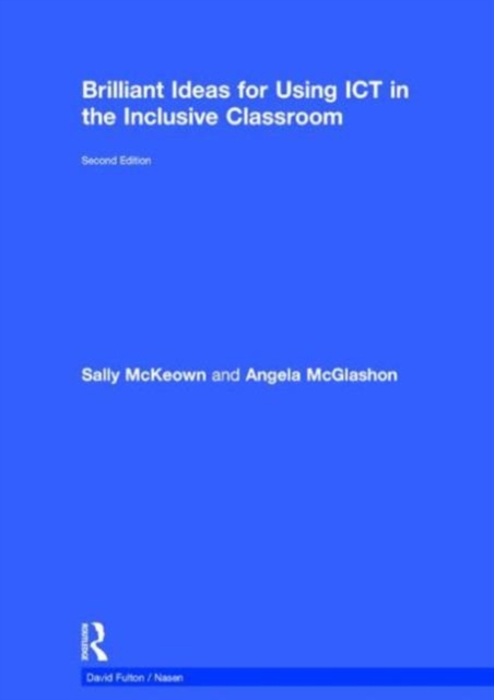 Brilliant Ideas for Using ICT in the Inclusive Classroom, Hardback Book