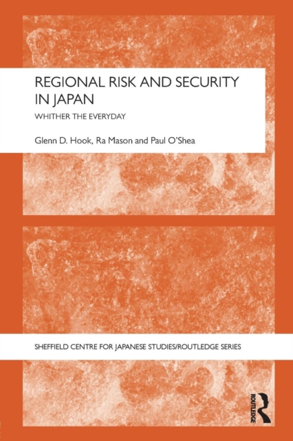 Regional Risk and Security in Japan : Whither the everyday, Paperback / softback Book