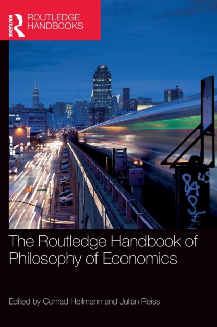 The Routledge Handbook of the Philosophy of Economics, Hardback Book