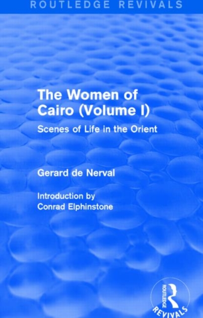 The Women of Cairo: Volume I (Routledge Revivals) : Scenes of Life in the Orient, Hardback Book
