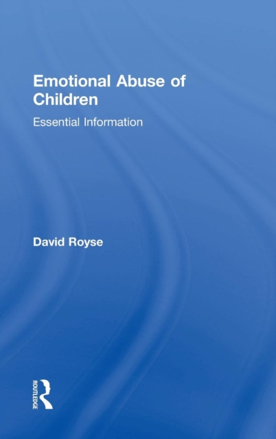 Emotional Abuse of Children : Essential Information, Hardback Book