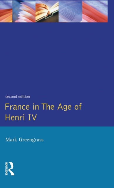 France in the Age of Henri IV : The Struggle for Stability, Hardback Book