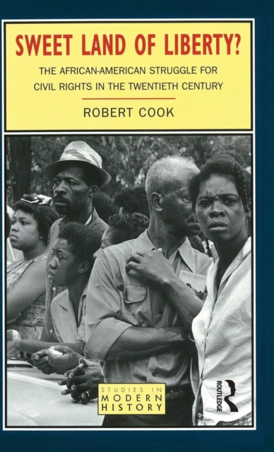 Sweet Land of Liberty? : The African-American Struggle for Civil Rights in the Twentieth Century, Hardback Book