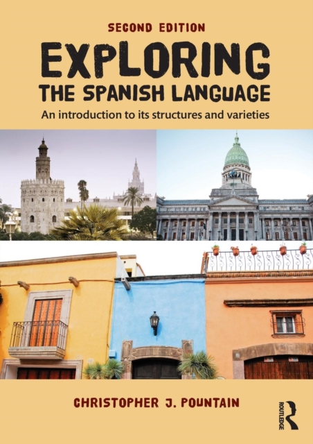 Exploring the Spanish Language : An introduction to its structures and varieties, Paperback / softback Book