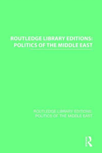 Routledge Library Editions: Politics of the Middle East, Mixed media product Book