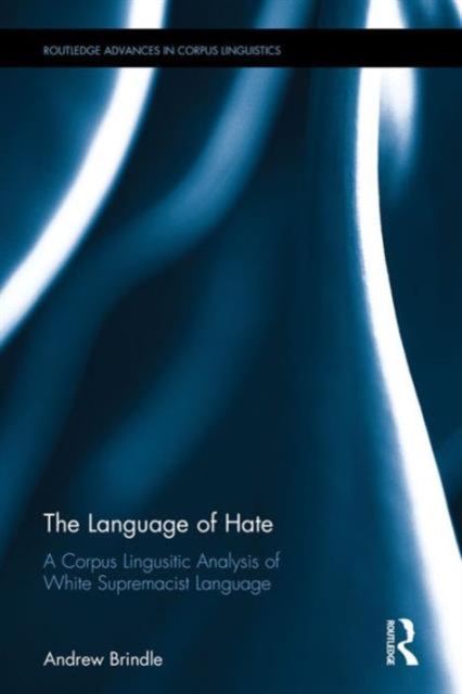 The Language of Hate : A Corpus Linguistic Analysis of White Supremacist Language, Hardback Book