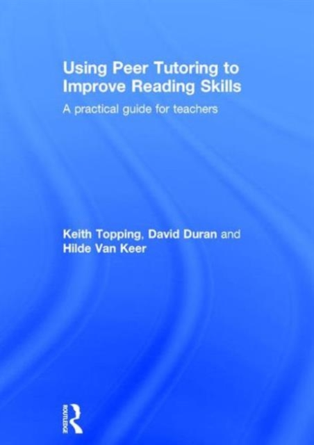 Using Peer Tutoring to Improve Reading Skills : A practical guide for teachers, Hardback Book