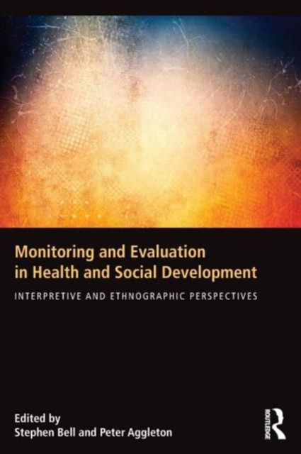 Monitoring and Evaluation in Health and Social Development : Interpretive and Ethnographic Perspectives, Paperback / softback Book