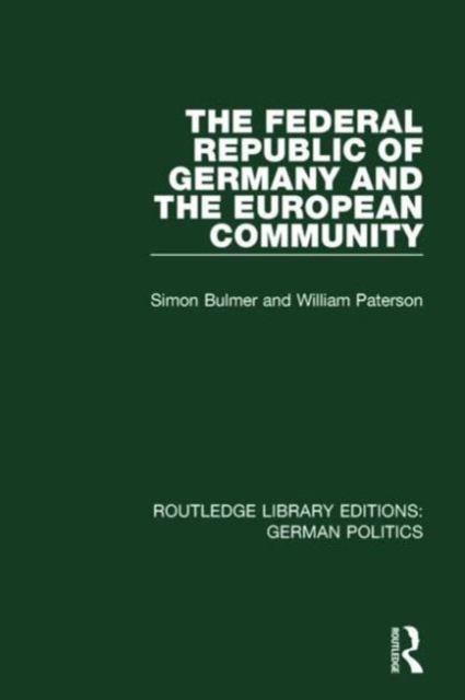 The Federal Republic of Germany and the European Community (RLE: German Politics), Hardback Book