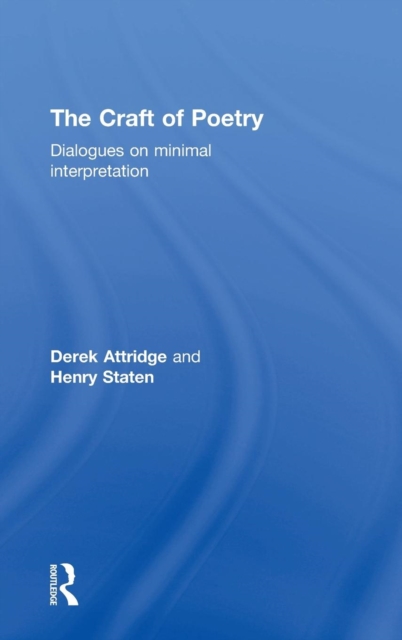 The Craft of Poetry : Dialogues on Minimal Interpretation, Hardback Book