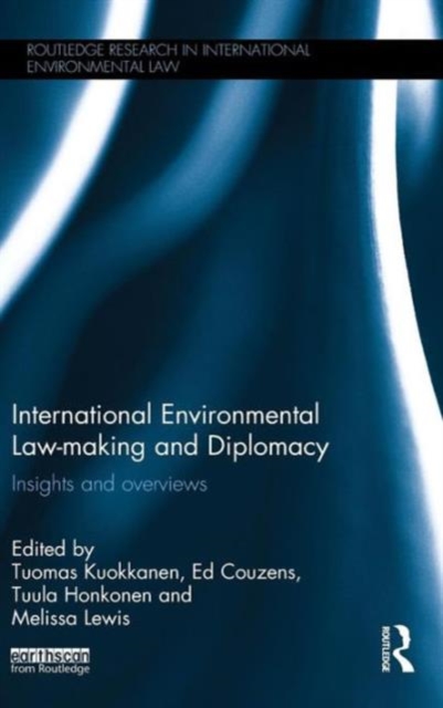 International Environmental Law-making and Diplomacy : Insights and Overviews, Hardback Book