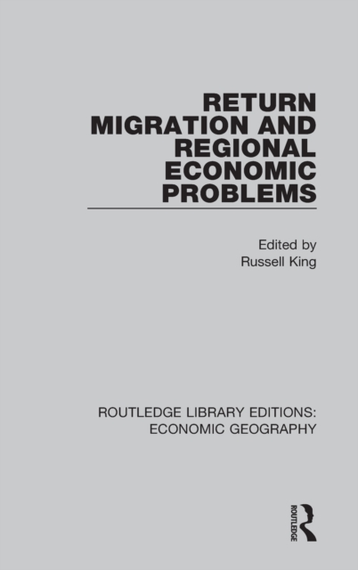 Return Migration and Regional Economic Problems, Hardback Book