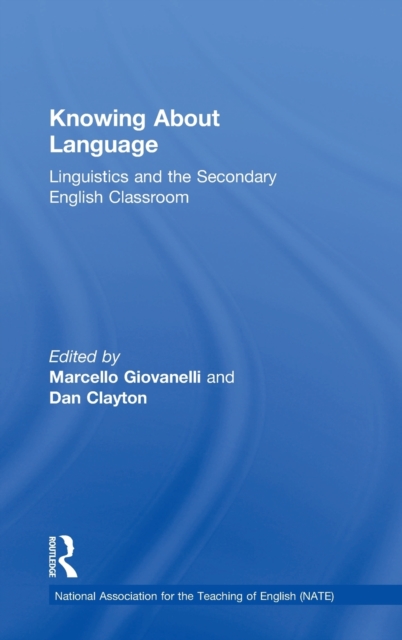 Knowing About Language : Linguistics and the secondary English classroom, Hardback Book