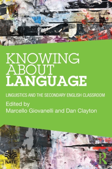 Knowing About Language : Linguistics and the secondary English classroom, Paperback / softback Book