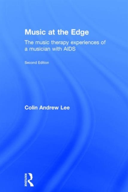 Music at the Edge : The Music Therapy Experiences of a Musician with AIDS, Hardback Book