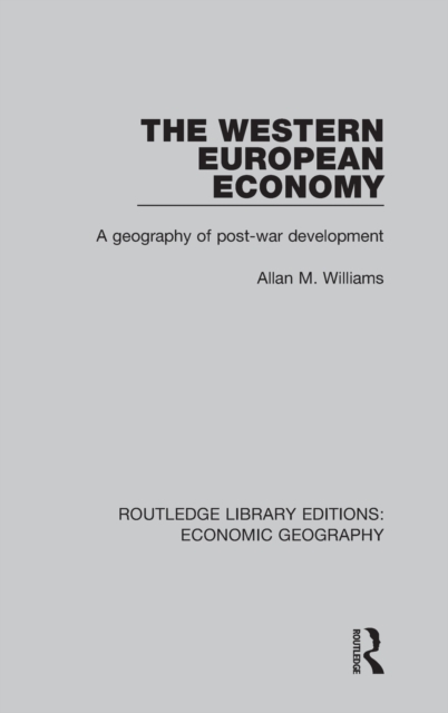 The Western European Economy : A geography of post-war development, Hardback Book