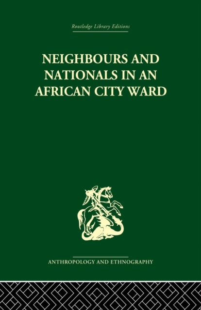 Neighbours and Nationals in an African City Ward, Paperback / softback Book