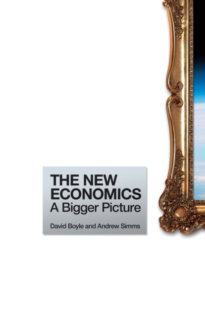 The New Economics : A Bigger Picture, Paperback / softback Book
