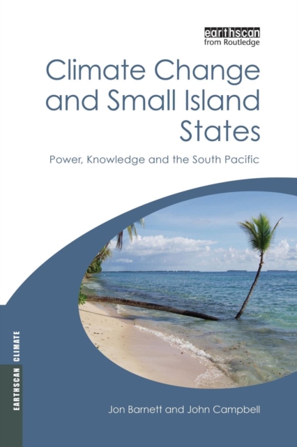 Climate Change and Small Island States : Power, Knowledge and the South Pacific, Paperback / softback Book