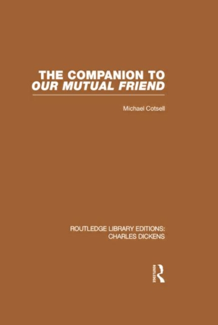 The Companion to Our Mutual Friend (RLE Dickens) : Routledge Library Editions: Charles Dickens Volume 4, Paperback / softback Book