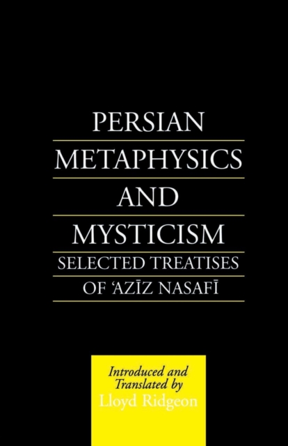 Persian Metaphysics and Mysticism : Selected Works of 'Aziz Nasaffi, Paperback / softback Book