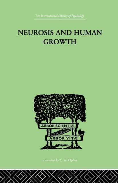 Neurosis And Human Growth : THE STRUGGLE TOWARD SELF-REALIZATION, Paperback / softback Book