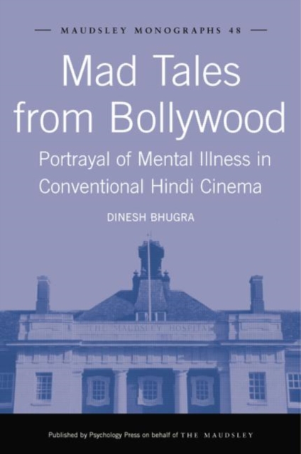 Mad Tales from Bollywood : Portrayal of Mental Illness in Conventional Hindi Cinema, Paperback / softback Book