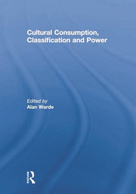 Cultural Consumption, Classification and Power, Paperback / softback Book