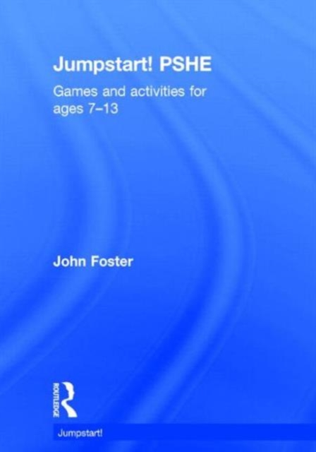 Jumpstart! PSHE : Games and activities for ages 7-13, Hardback Book