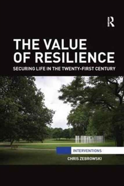 The Value of Resilience : Securing life in the twenty-first century, Paperback / softback Book