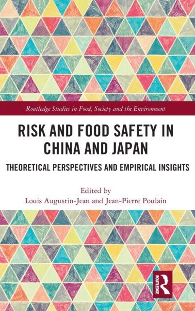 Risk and Food Safety in China and Japan : Theoretical Perspectives and Empirical Insights, Hardback Book Risk and Food Safety in China and Japan : Theoretical Perspectives and Empirical Insights, Hardback Book