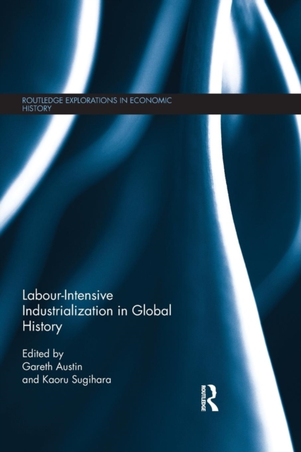 Labour-Intensive Industrialization in Global History, Paperback / softback Book