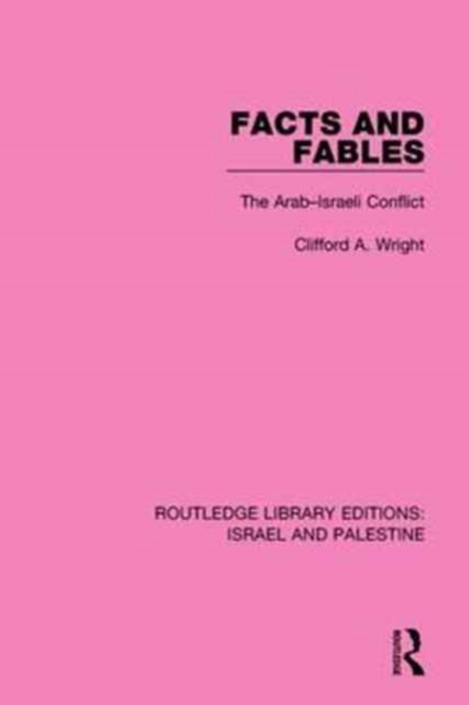 Facts and Fables (RLE Israel and Palestine) : The Arab-Israeli Conflict, Paperback / softback Book