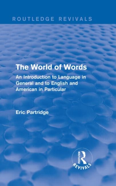 The World of Words (Routledge Revivals) : An Introduction to Language in General and to English and American in Particular, Hardback Book