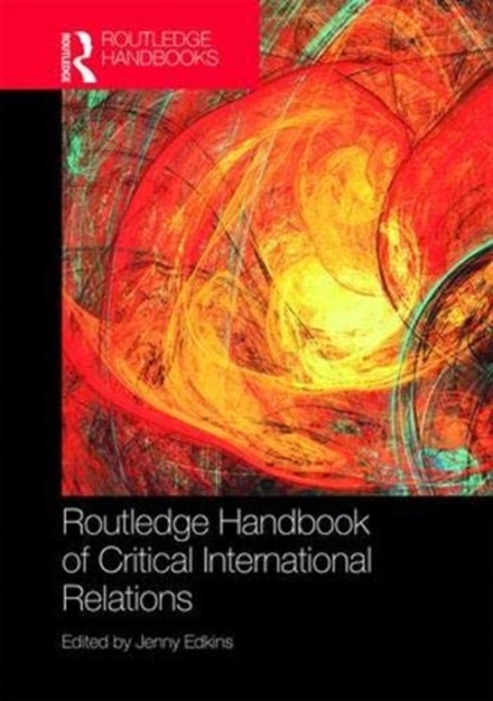 Routledge Handbook of Critical International Relations, Hardback Book