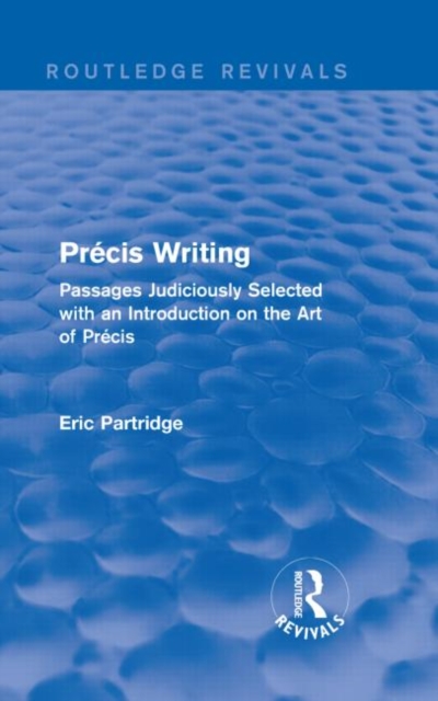 Precis Writing : Passages Judiciously Selected with an Introduction on the Art of Precis, Hardback Book
