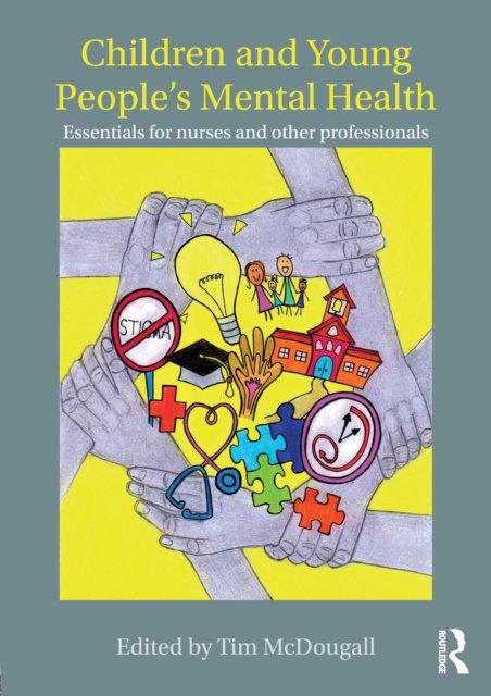 Children and Young People's Mental Health : Essentials for Nurses and Other Professionals, Paperback / softback Book