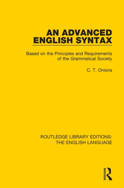 An Advanced English Syntax : Based on the Principles and Requirements of the Grammatical Society, Hardback Book