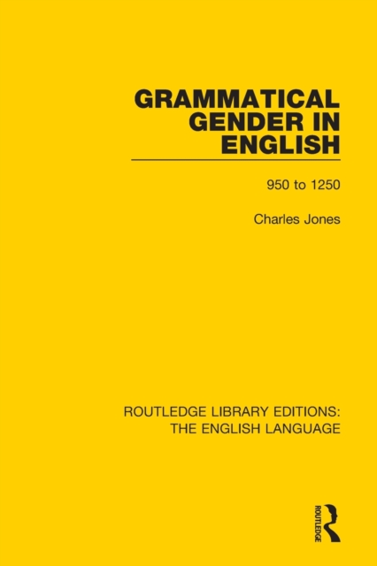 Grammatical Gender in English : 950 to 1250, Paperback / softback Book