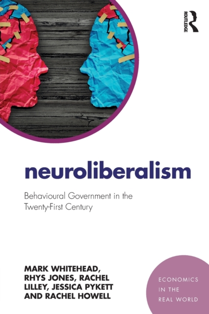 Neuroliberalism : Behavioural Government in the Twenty-First Century, Paperback / softback Book