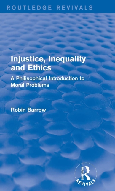 Injustice, Inequality and Ethics : A Philisophical Introduction to Moral Problems, Hardback Book