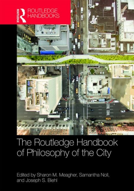 The Routledge Handbook of Philosophy of the City, Hardback Book